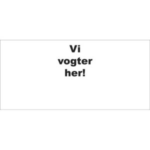 "Her vogter vi" skilt i hvid plast