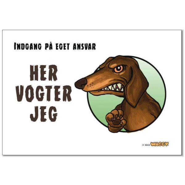 Waggy "Her vogter jeg" skilt. Gravhund korthåret.