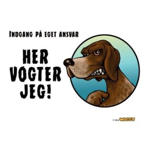 Waggy "Her vogter jeg" skilt. Hønsehund korthåret.